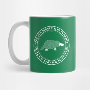 We All Share This Planet - You, Me and The Platypus - animal design Mug